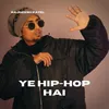 About Ye Hip-Hop Hai Song